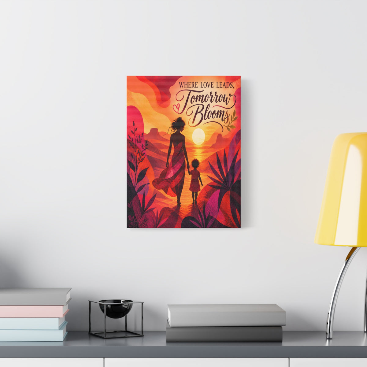 Where Love Leads, Tomorrow Blooms – Mother & Child Wall Art