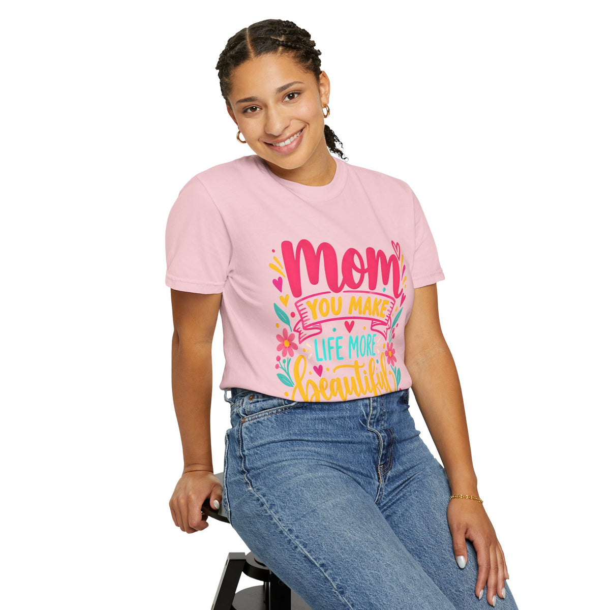 Mom You Make Life More Beautiful T-Shirt | Colorful Floral Mother's Day Tee