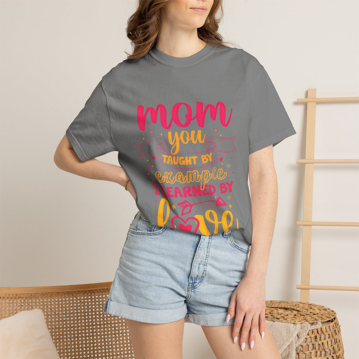 Mom You Taught by Example Graphic Tee – Colorful Mother’s Day Shirt