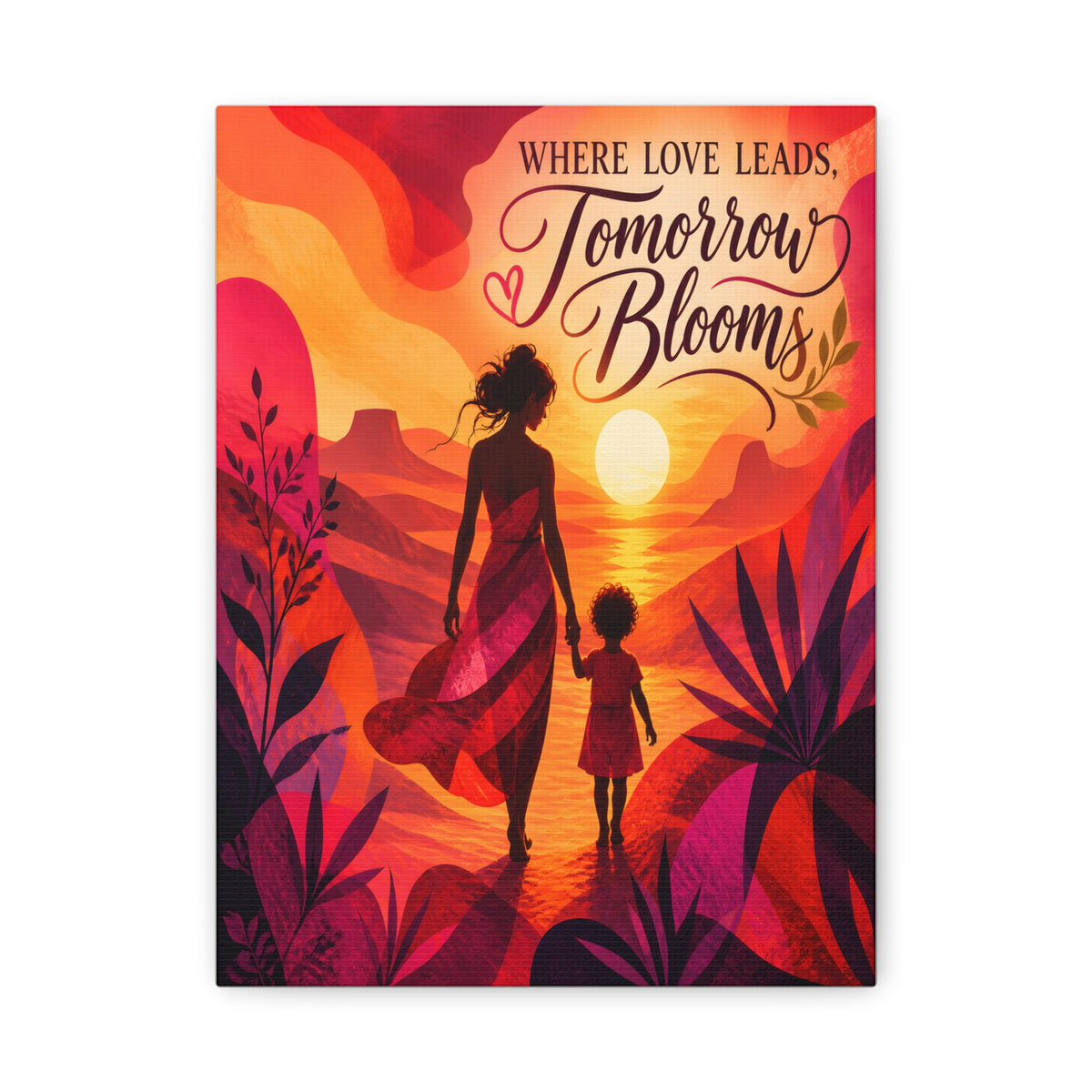Where Love Leads, Tomorrow Blooms – Mother & Child Wall Art