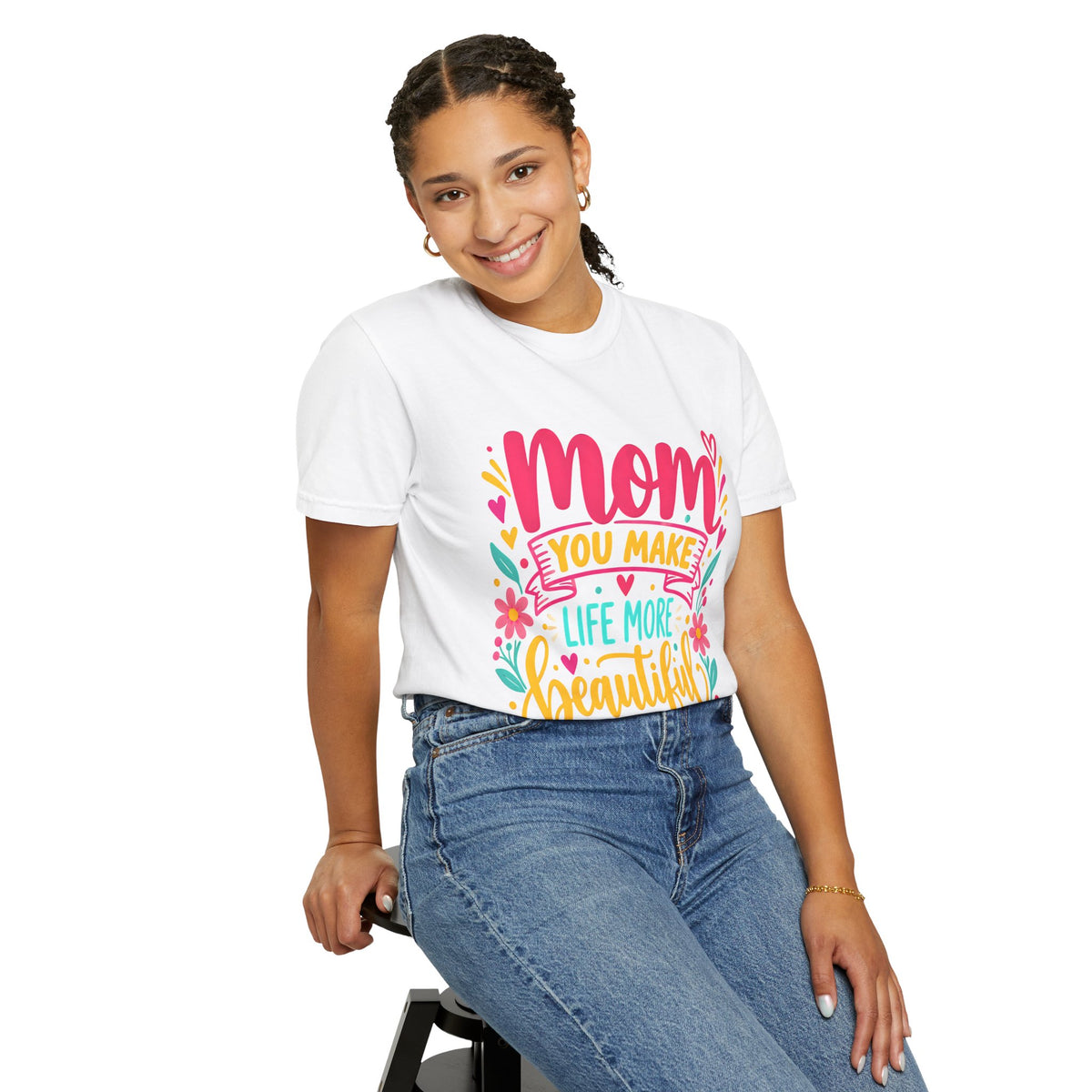 Mom You Make Life More Beautiful T-Shirt | Colorful Floral Mother's Day Tee