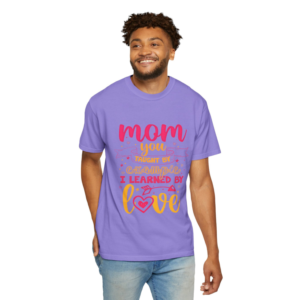 Mom You Taught by Example Graphic Tee – Colorful Mother’s Day Shirt