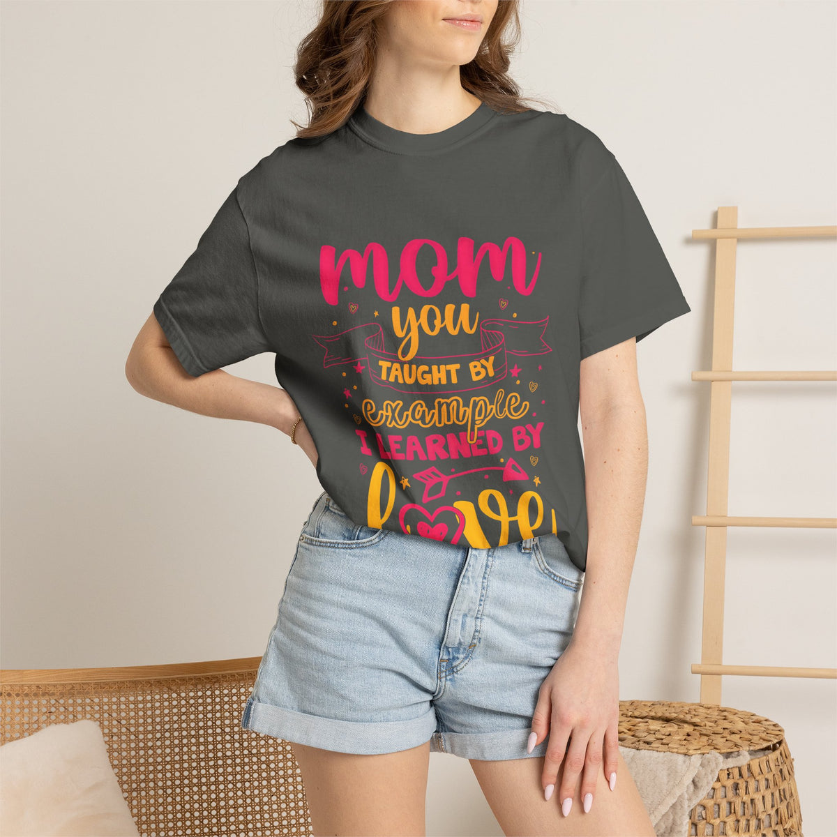 Mom You Taught by Example Graphic Tee – Colorful Mother’s Day Shirt