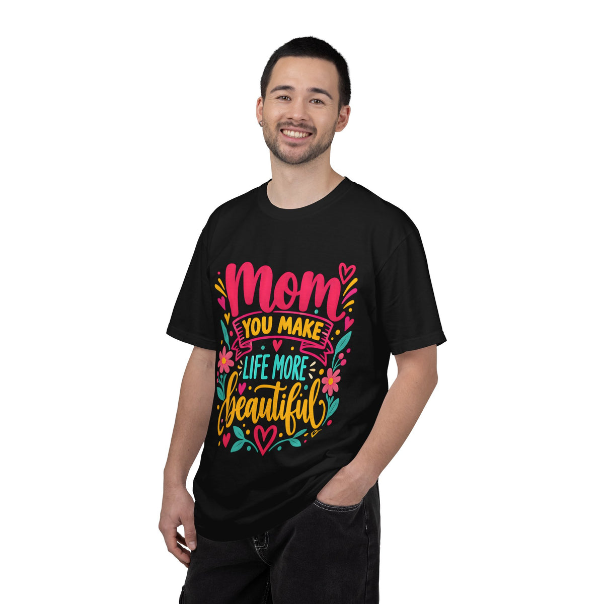 Mom You Make Life More Beautiful T-Shirt | Colorful Floral Mother's Day Tee