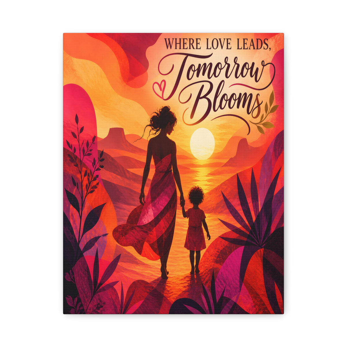 Where Love Leads, Tomorrow Blooms – Mother & Child Wall Art
