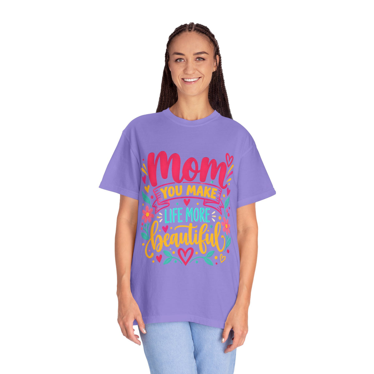 Mom You Make Life More Beautiful T-Shirt | Colorful Floral Mother's Day Tee