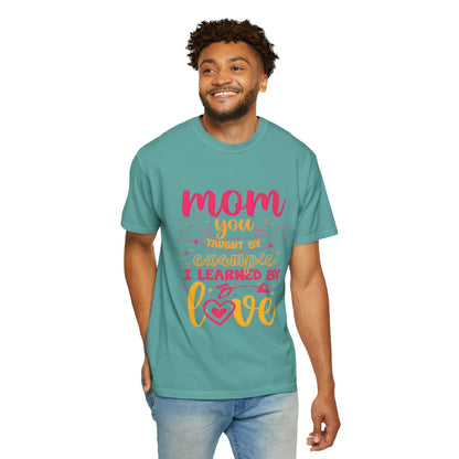 Mom You Taught by Example Graphic Tee – Colorful Mother’s Day Shirt
