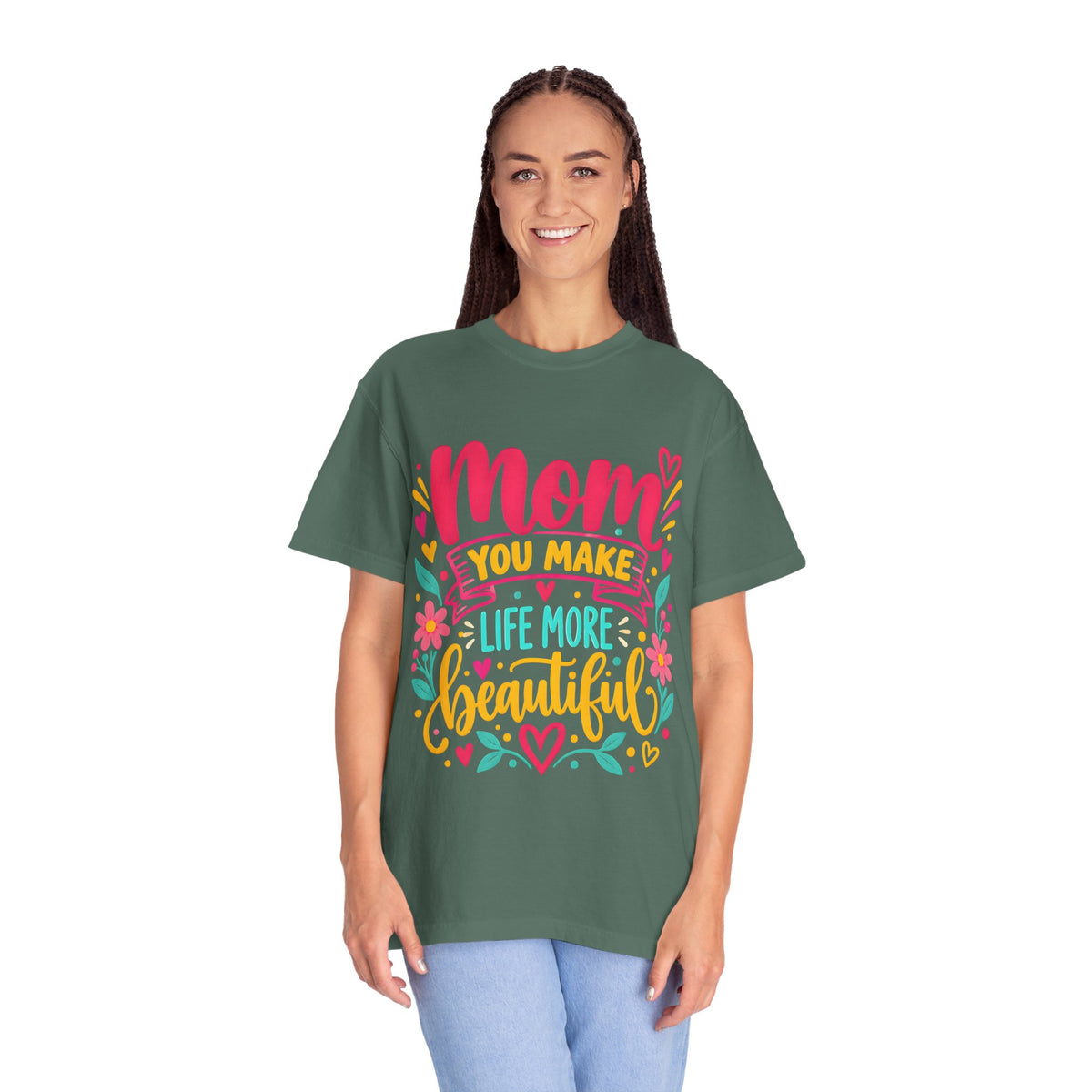 Mom You Make Life More Beautiful T-Shirt | Colorful Floral Mother's Day Tee