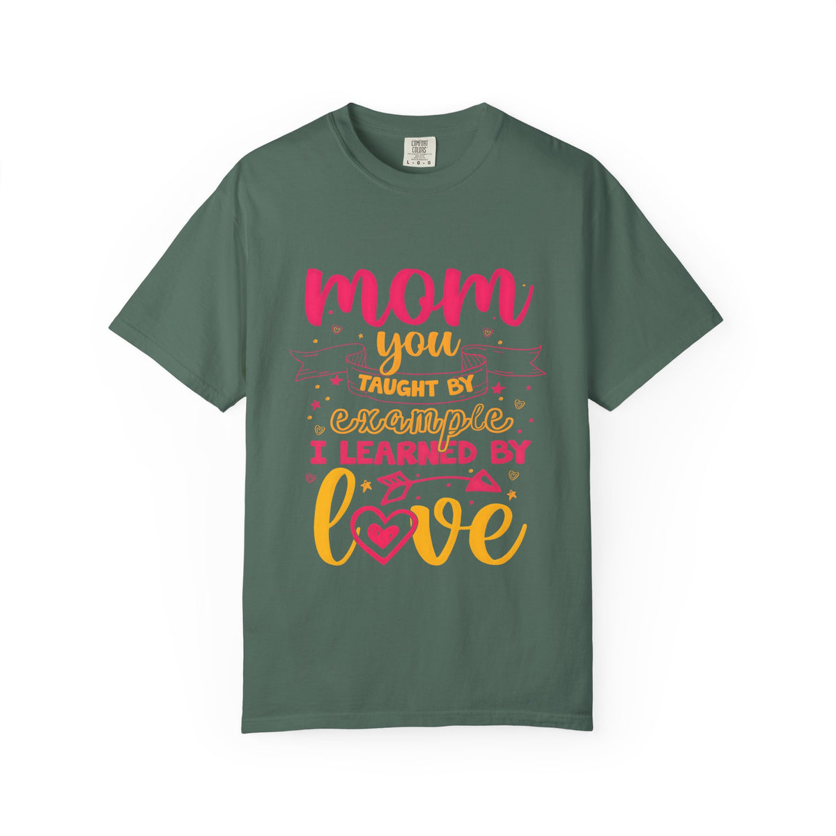 Mom You Taught by Example Graphic Tee – Colorful Mother’s Day Shirt
