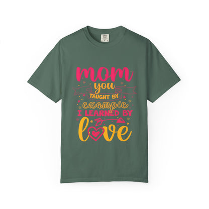 Mom You Taught by Example Graphic Tee – Colorful Mother’s Day Shirt