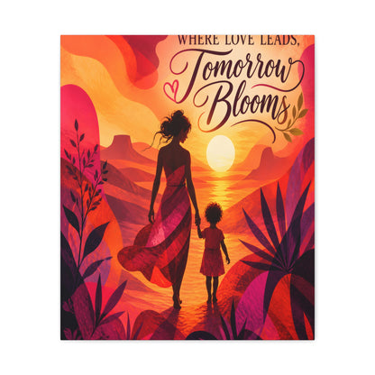 Where Love Leads, Tomorrow Blooms – Mother & Child Wall Art
