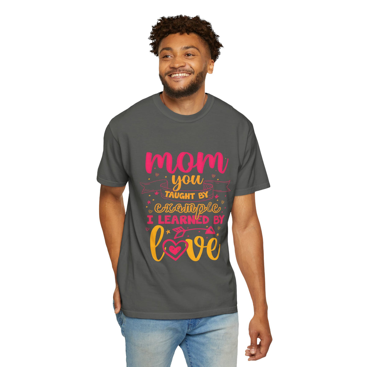 Mom You Taught by Example Graphic Tee – Colorful Mother’s Day Shirt