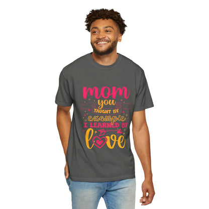 Mom You Taught by Example Graphic Tee – Colorful Mother’s Day Shirt