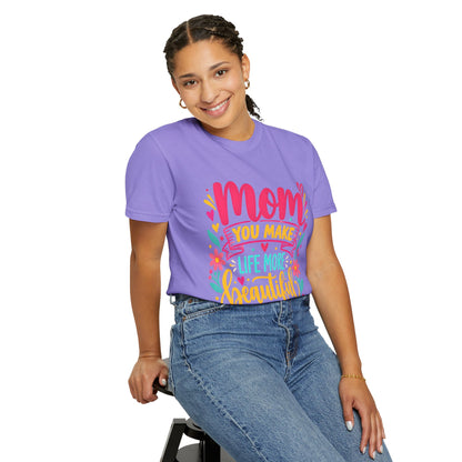 Mom You Make Life More Beautiful T-Shirt | Colorful Floral Mother's Day Tee