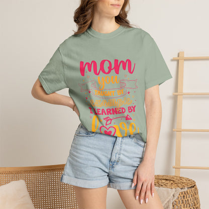 Mom You Taught by Example Graphic Tee – Colorful Mother’s Day Shirt
