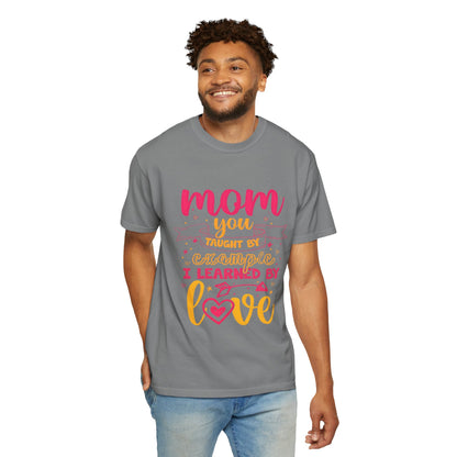 Mom You Taught by Example Graphic Tee – Colorful Mother’s Day Shirt