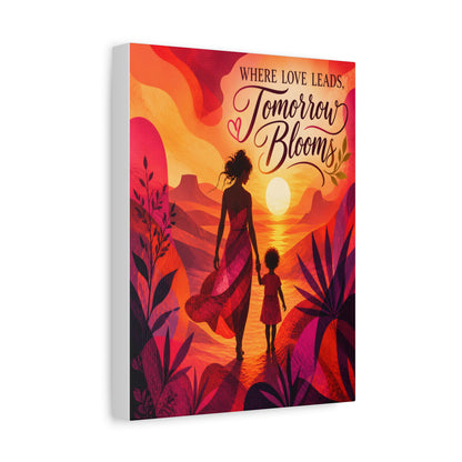 Where Love Leads, Tomorrow Blooms – Mother & Child Wall Art