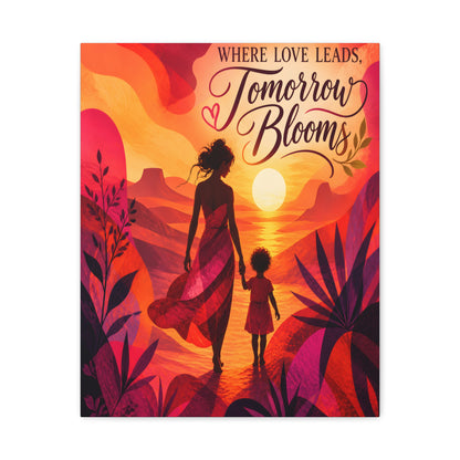 Where Love Leads, Tomorrow Blooms – Mother & Child Wall Art