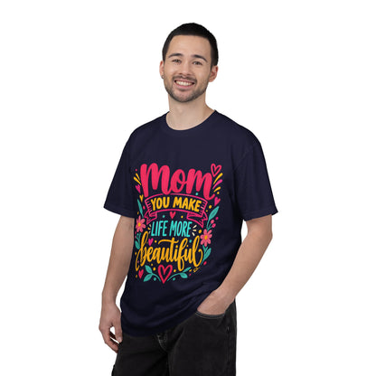 Mom You Make Life More Beautiful T-Shirt | Colorful Floral Mother's Day Tee