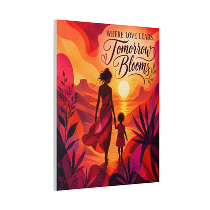 Where Love Leads, Tomorrow Blooms – Mother & Child Wall Art