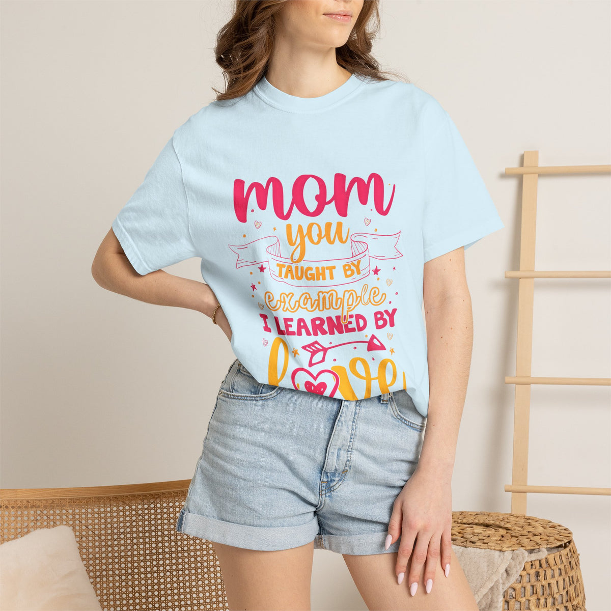 Mom You Taught by Example Graphic Tee – Colorful Mother’s Day Shirt