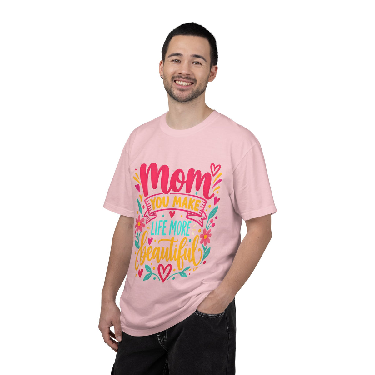 Mom You Make Life More Beautiful T-Shirt | Colorful Floral Mother's Day Tee