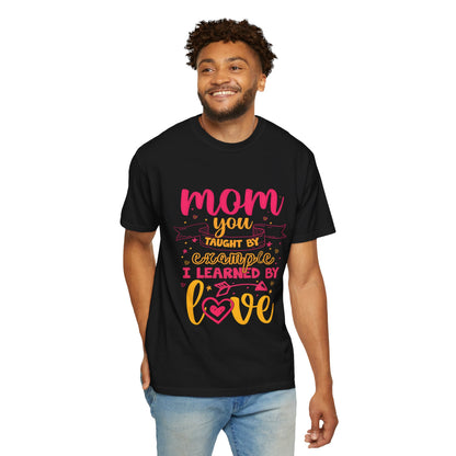 Mom You Taught by Example Graphic Tee – Colorful Mother’s Day Shirt