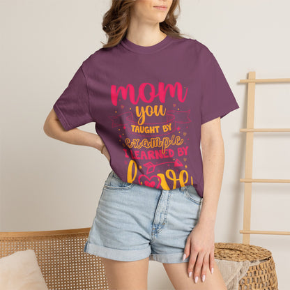Mom You Taught by Example Graphic Tee – Colorful Mother’s Day Shirt