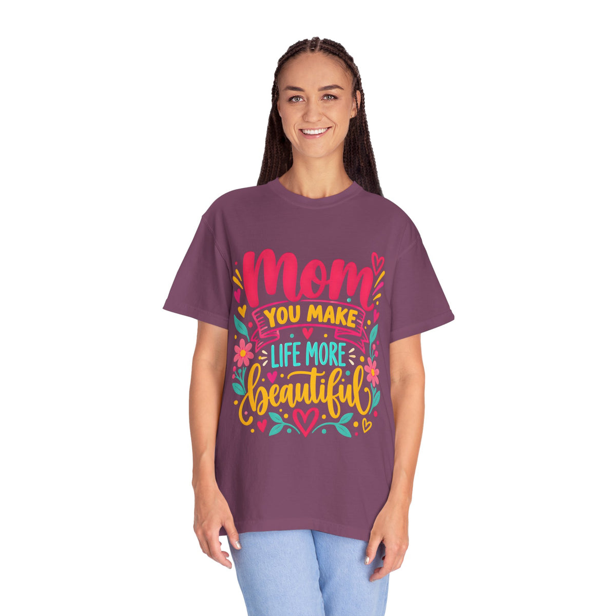 Mom You Make Life More Beautiful T-Shirt | Colorful Floral Mother's Day Tee