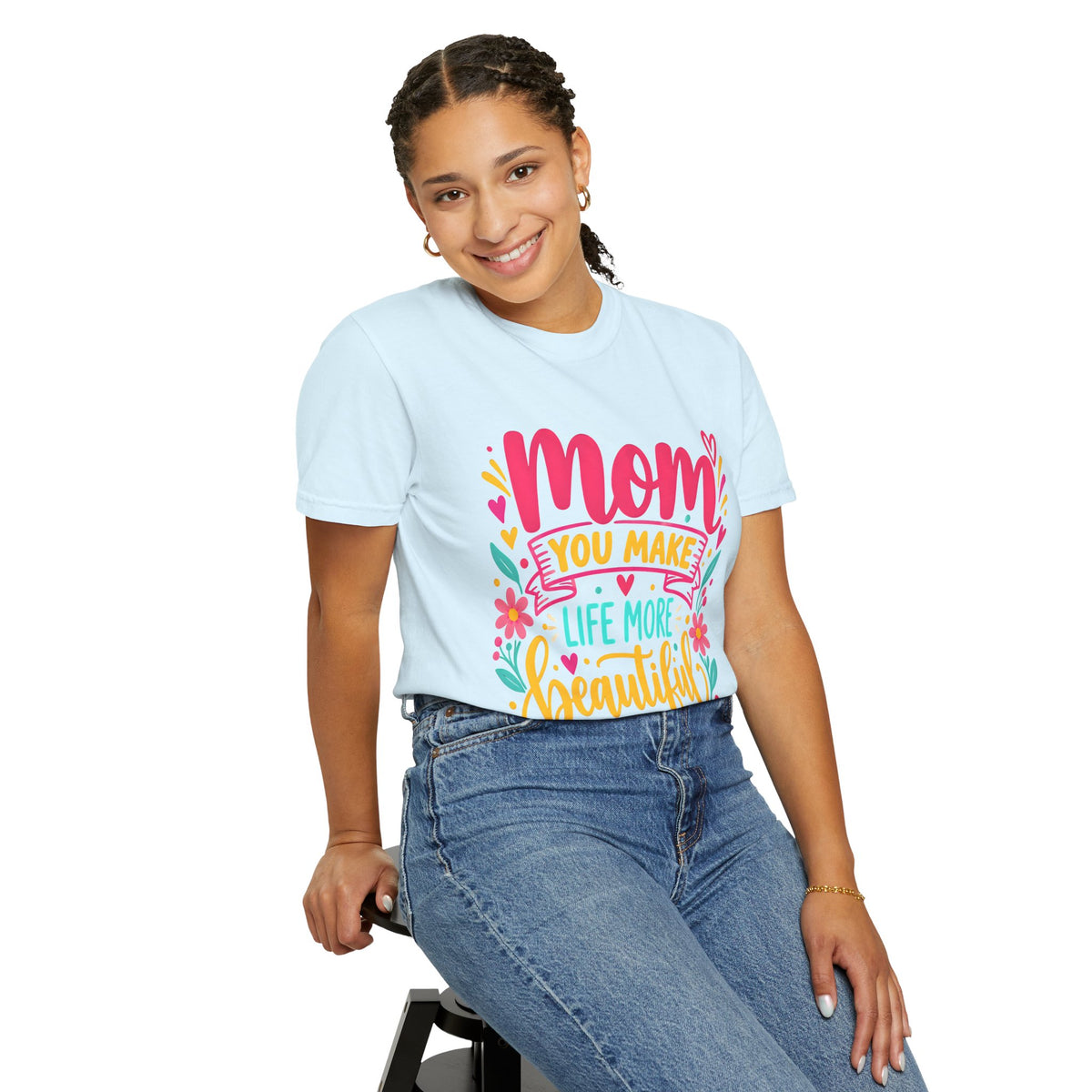 Mom You Make Life More Beautiful T-Shirt | Colorful Floral Mother's Day Tee