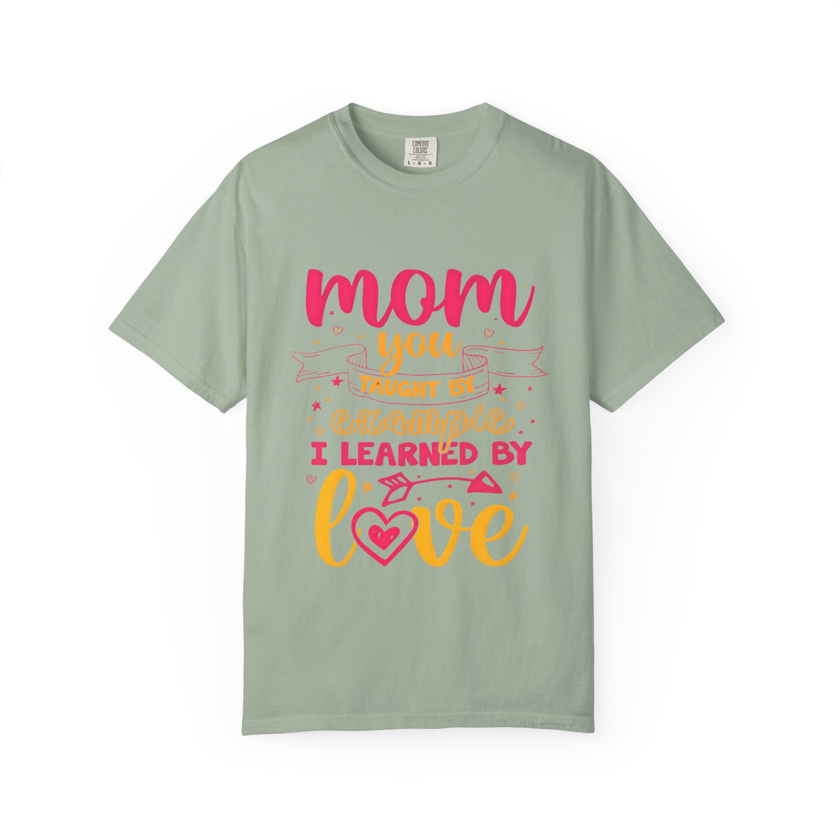 Mom You Taught by Example Graphic Tee – Colorful Mother’s Day Shirt